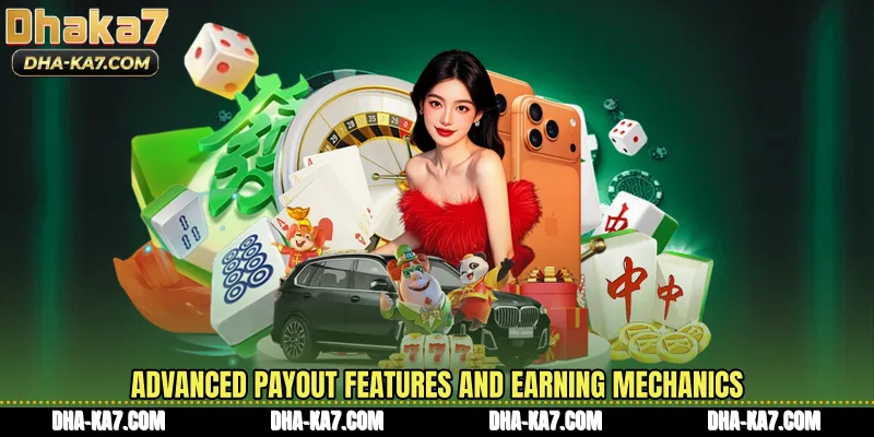 Advanced payout features and earning mechanics