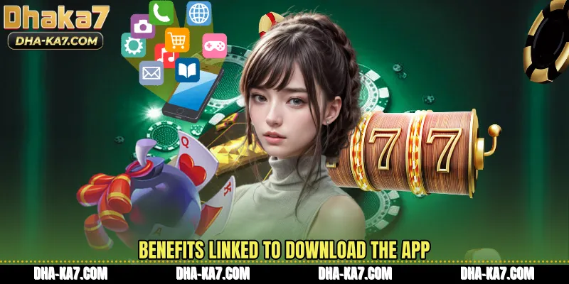 Benefits linked to Download the app