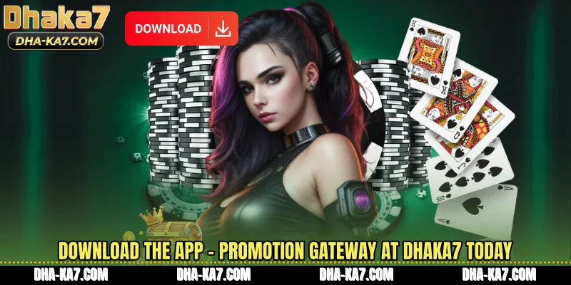 Download the App - Promotion Gateway at DHAKA7 Today