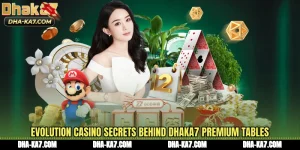 Evolution Casino Secrets Behind DHAKA7 Premium Tables