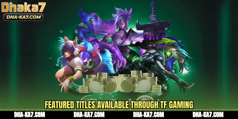 Featured titles available through TF Gaming