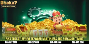 FlyX DHAKA7 Review Skyward Multipliers And Precision Timing
