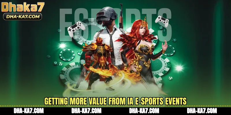 Getting more value from IA E-Sports events