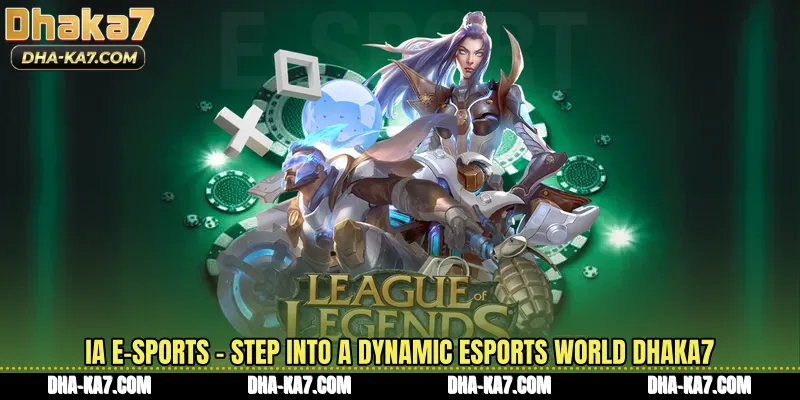 IA E-Sports - Step Into A Dynamic Esports World DHAKA7
