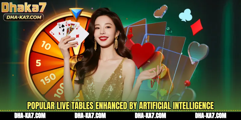 Popular live tables enhanced by artificial intelligence