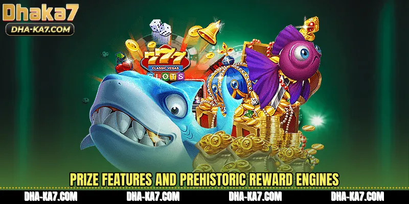 Prize features and prehistoric reward engines