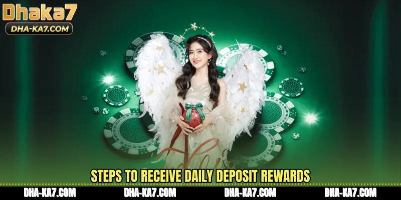 Steps to receive daily deposit rewards