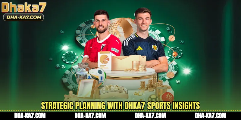 Strategic planning with DHKA7 Sports insights